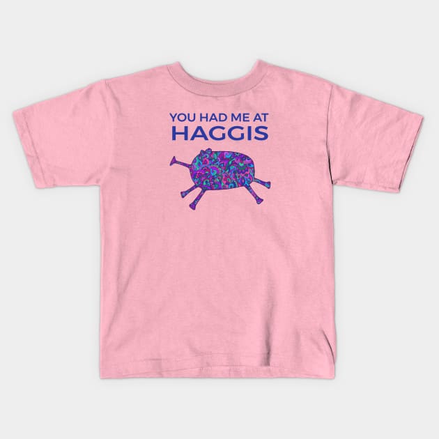 You Had Me At Haggis Kids T-Shirt by TimeTravellers